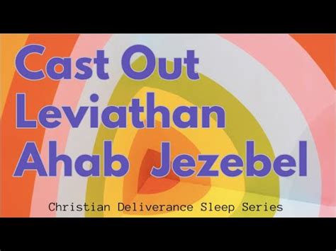 Hr Cast Out Ahab Jezebel Leviathan Control Witchcraft Christian