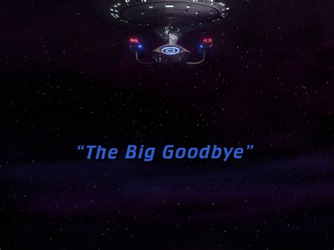 The Big Goodbye Episode Trekipedia