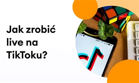 Jak zrobić live na TikToku Transmisja na żywo TikTok