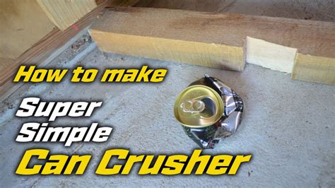 Diy Can Crusher Step By Step Guide Blitsy