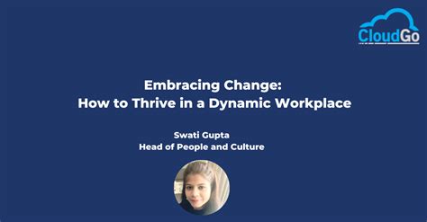 Embracing Change: How To Thrive In A Dynamic Workplace