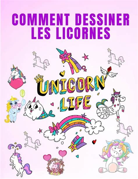 Comment Dessiner Les Licornes Comment Dessiner Les Licornes Livre