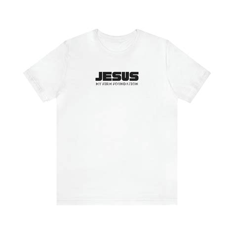 Jesus My Firm Foundation Tshirt Jesus Is My Firm Foundation Shirt