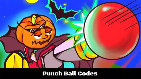 Punch Ball Codes Jan Updated Ucngame