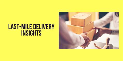 Insights On Last Mile Delivery And The Key Kpis You Need To Monitor