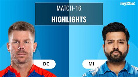 Dc Vs Mi Highlights Match 16 Ipl 2023 Season 16 Rohit Sharma