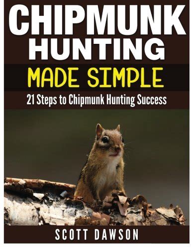 Chipmunk Hunting Made Simple Steps To Chipmunk Hunting Success