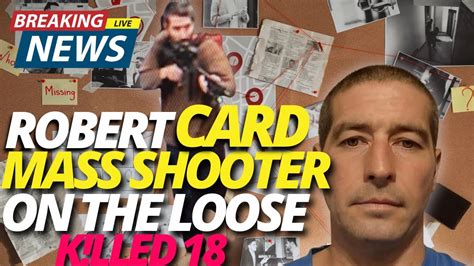 Shooter Manhunt Underway Robert Card Shot 18 People 13 Injured At The