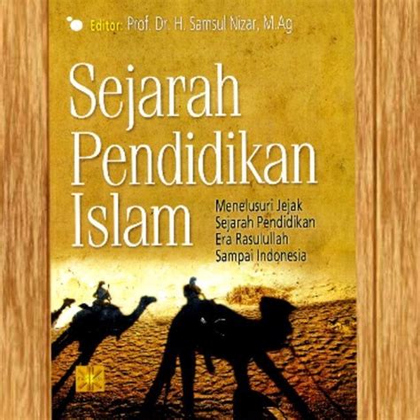 Jual Sejarah Pendidikan Islam By Prof Dr H Samsul Nizar M Ag