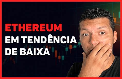 Análise Ethereum ETH em tendência de baixa