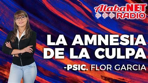 La Amnesia De La Culpa Psic Flor Garcia Youtube