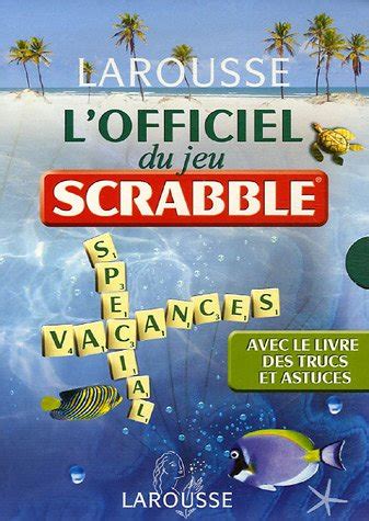 L Officiel Du Jeu Scrabble La Liste Officielle Des Mots Autoris S Par