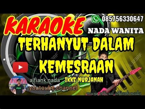 Terhanyut Dalam Kemesraan Ikke Nurjanah Karaoke Nada Wanita