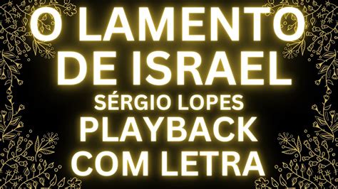 O Lamento De Israel Playback Letra S Rgio Lopes Youtube