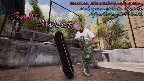 Salt Sweet Session Skateboarding Sim Realistic Montage YouTube