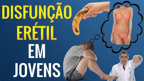 Causas Da Disfunção Erétil Em Jovens Youtube