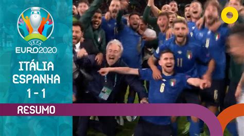 UEFA Euro Meias Finais Resumo Itália 1 1 Espanha Resumos