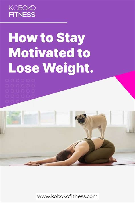 How To Stay Motivated To Lose Weight Practical Blog