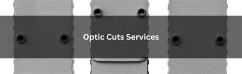 Optic Cuts Services A Comprehensive Guide American Made Machining