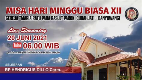 Misa Hari Minggu Biasa Xii Live Dari Gereja Mrpr Paroki Curahjati