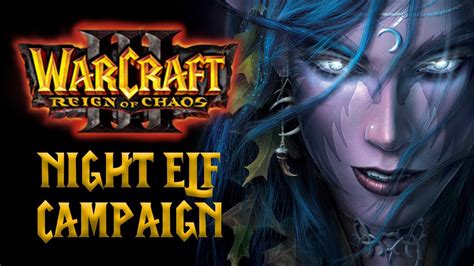 Warcraft Reign Of Chaos Night Elf Campaign Youtube