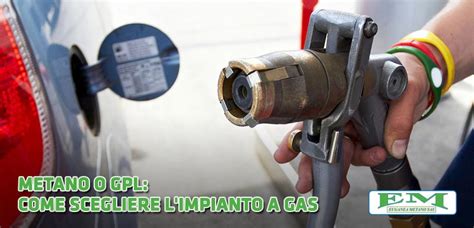 Metano O Gpl Come Scegliere L Impianto A Gas Euganea Metano