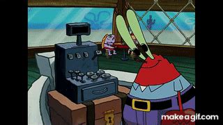 Mr. Krabs - And there's no money in here on Make a GIF