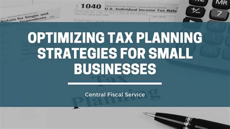 Optimizing Tax Planning Strategies For Small Businesses By Central