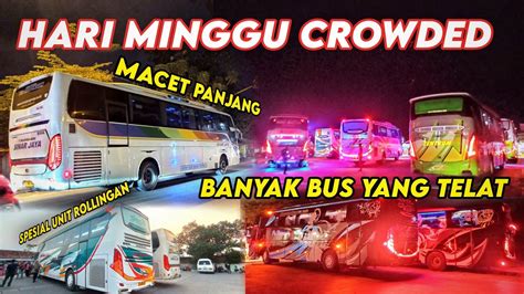 Hari Minggu Malah Macet Parah Banyak Bus Purwodadi Yang Telat Masuk