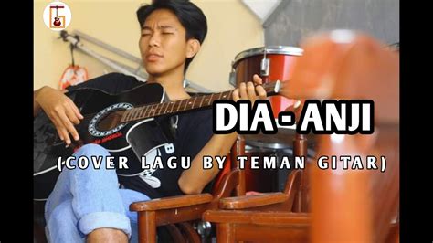 Dia Anji Cover Teman Gitar Youtube