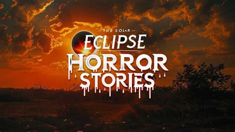 2 Eclipse Horror Stories The Solar Eclipse Scary Story Creepy