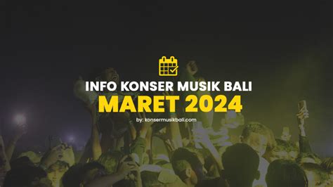 Terlengkap Jadwal Info Konser Di Bali Dari Januari Desember