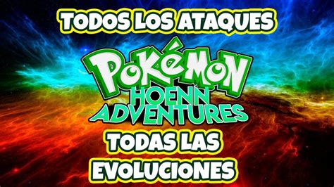 Todos los ATAQUES Y como EVOLUCIONAR a todos los POKÉMON en HOENN