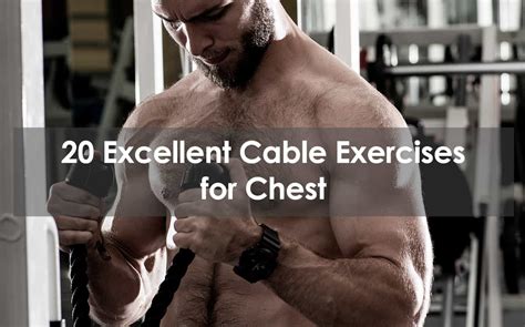 20 Excellent Cable Exercises For Chest