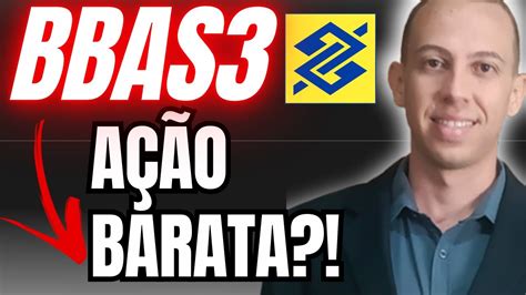 BBAS3 AÇÃO BARATA PAGANDO BONS DIVIDENDOS BANCO DO BRASIL VALE A