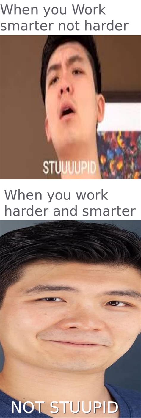 When You Work Smarter Not Harder R StevenHe