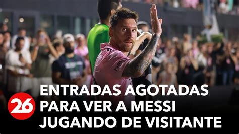 Entradas Agotadas Para Ver A Messi Jugando De Visitante Los Tickets Se