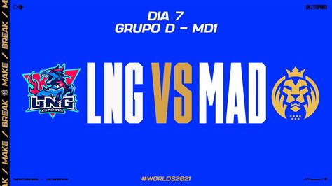 Mundial 2021 Fase De Grupos LNG Esports X MAD Lions YouTube