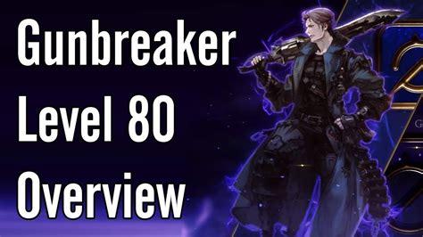 Gunbreaker Level 80 Overview Ffxiv Shadowbringers Youtube