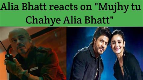 Alia Bhatt Reaction On Srk Jawan Movie Dialogue Mujhy Tu Chahye Alia