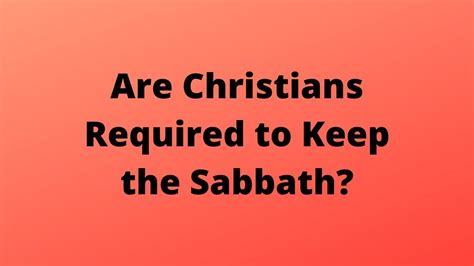 Should Christians Keep The Sabbath Exodus 31 In The Bible Am I