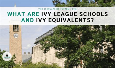 What Are Ivy League Schools and Ivy Equivalents? - The Scholarship System