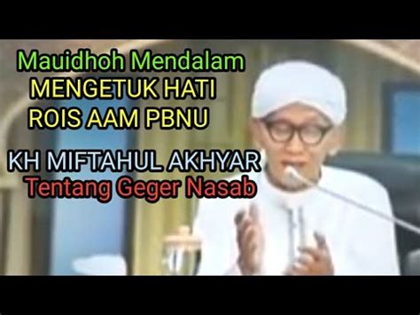 Taushiyah Mendalam Rois Aam Pbnu Kh Miftahul Akhyar Agar Geger Nasab