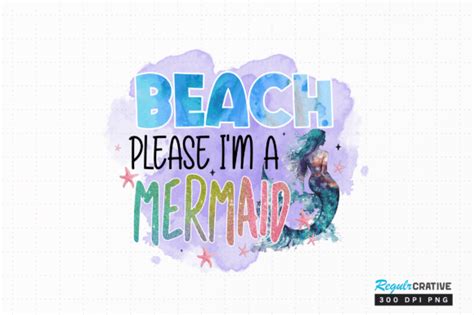 Beach Please Im A Mermaid Png Graphic By Regulrcrative Creative Fabrica