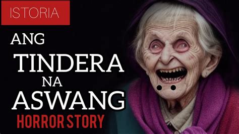 ANG TINDERA NA ASWANG Tagalog Horror Stories YouTube