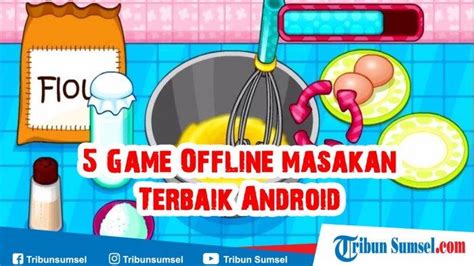 Game Offline Masak Masakan Terbaik Di Andriod Pilihan Google