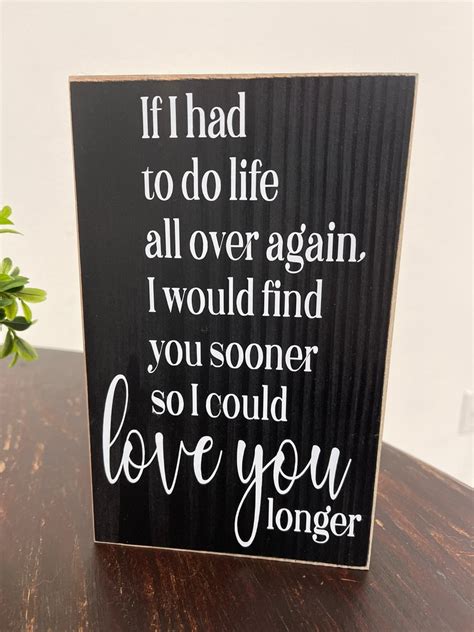 If I Had To Do Life All Over Again I Would Find You Sooner So Etsy