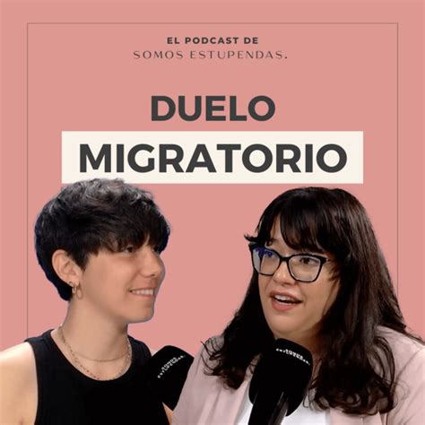 Duelo migratorio Etapas y cómo superarlo Ep 132 Somos Estupendas