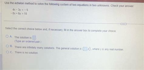 Solved Use The Echelon Method To Solve The Following System Of Two