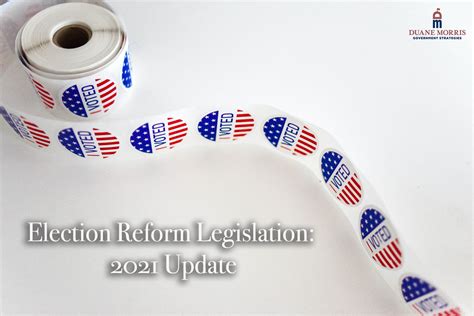 Election Reform Legislation 2021 Update Duane Morris Government